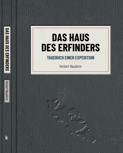 Herbert Nauderer, Haus des Erfinders. Tagebuch einer Expedition. Dortmund, Kettler Verlag, 2021.