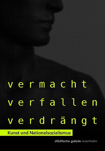 vermacht-verfallen-verdrängt. Kunst im Nationalsozialimus. Umschlag: Franz Putner, 2017